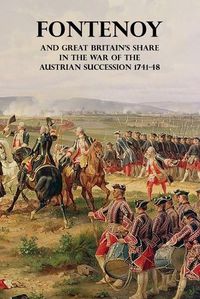 Cover image for Fontenoy and Great Britain's Share in the War of the Austrian Succession 1741-48