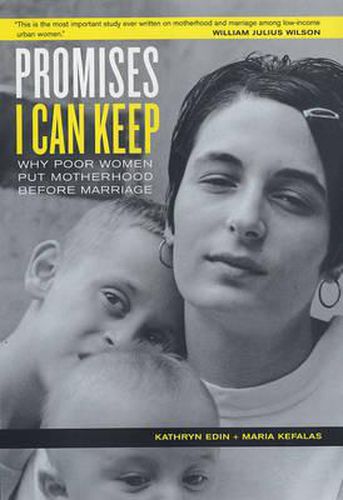 Promises I Can Keep: Why Poor Women Put Motherhood Before Marriage