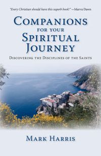 Cover image for Companions for Your Spiritual Journey: Discovering the Disciplines of the Saints