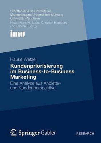 Cover image for Kundenpriorisierung im Business-to-Business Marketing: Ene Analyse aus Anbieter- und Kundenperspektive