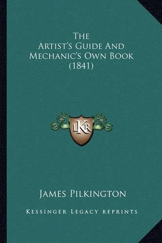 The Artist's Guide and Mechanic's Own Book (1841)