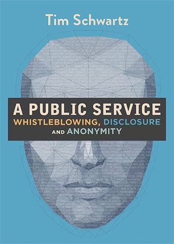 Cover image for A Public Service: Whistleblowing, Disclosure and Anonymity