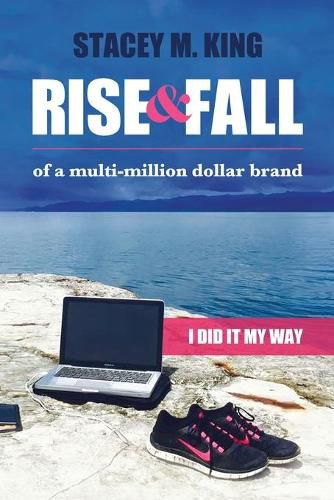 Cover image for Rise and Fall of a Multi-million Brand: I did it my way