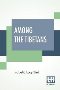 Cover image for Among The Tibetans