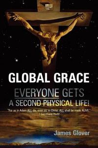 Cover image for Global Grace: EVERYONE Gets a Second Physical Life