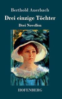 Cover image for Drei einzige Toechter: Drei Novellen