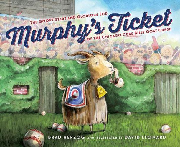 Cover image for Murphy's Ticket: The Goofy Start and Glorious End of the Chicago Cubs Billy Goat Curse