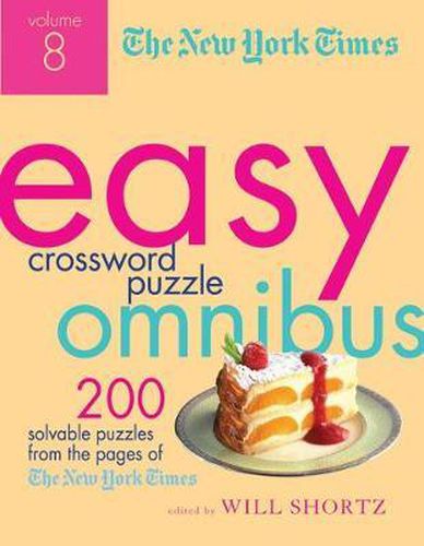 The New York Times Easy Crossword Puzzle Omnibus, Volume 8: 200 Solvable Puzzles from the Pages of the New York Times