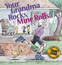 Cover image for Your Grandma Rocks, Mine Rolls: A Grand Avenue Collection