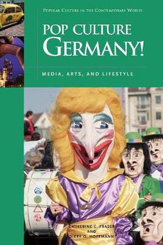 Pop Culture Germany!: Media, Arts, and Lifestyle