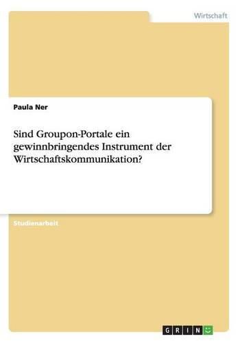 Cover image for Sind Groupon-Portale ein gewinnbringendes Instrument der Wirtschaftskommunikation?