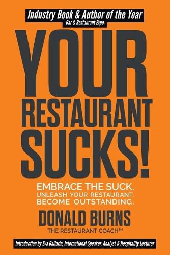 Cover image for Your Restaurant Sucks!: Embrace The Suck. Unleash Your Restaurant. Become Outstanding.