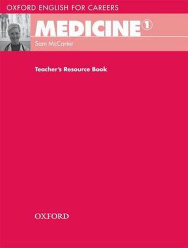 Cover image for Oxford English for Careers: Medicine 1: Teacher's Resource Book