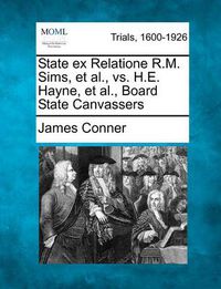 Cover image for State Ex Relatione R.M. Sims, et al., vs. H.E. Hayne, et al., Board State Canvassers