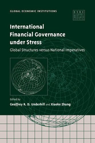 Cover image for International Financial Governance under Stress: Global Structures versus National Imperatives