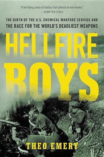 Cover image for Hellfire Boys: The Birth of the U.S. Chemical Warfare Service and the Race for the World's Deadliest Weapons