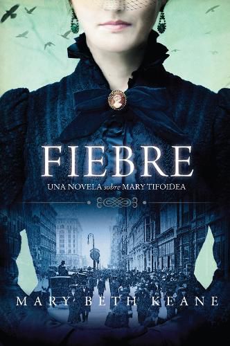 Fever \\ Fiebre (Spanish Edition): Una Novela Sobre Mary Tifoidea