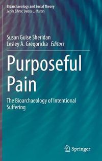 Cover image for Purposeful Pain: The Bioarchaeology of Intentional Suffering