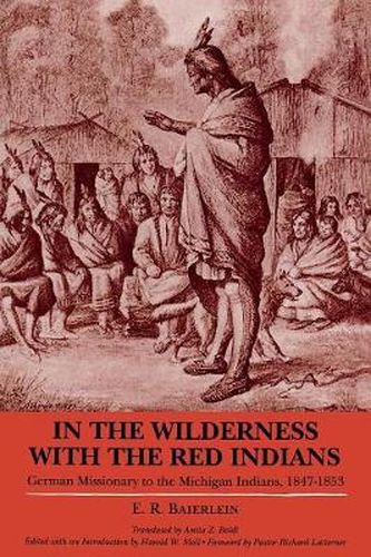 Cover image for In the Wilderness with the Red Indians: German Missionary to the Michigan Indians, 1847-53