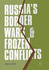 Cover image for Russia's Border Wars and Frozen Conflicts