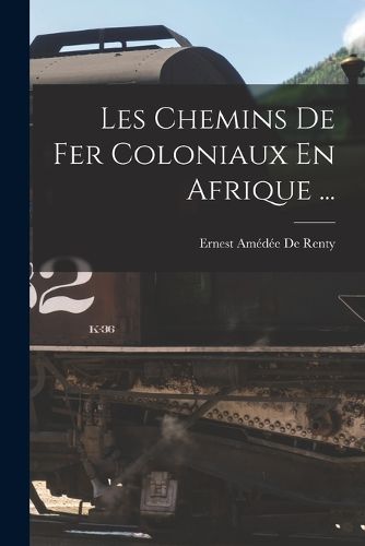 Cover image for Les Chemins De Fer Coloniaux En Afrique ...