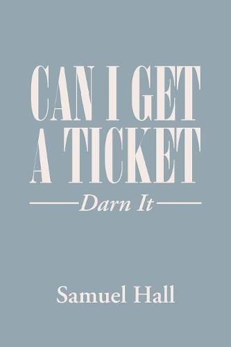 Cover image for Can I Get a Ticket?: Darn It