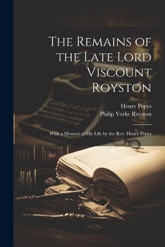 Cover image for The Remains of the Late Lord Viscount Royston
