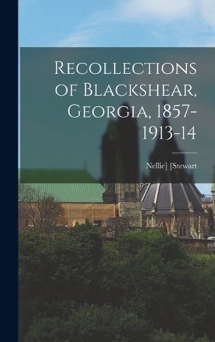 Cover image for Recollections of Blackshear, Georgia, 1857-1913-14