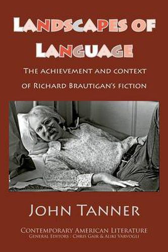 Landscapes of Language: the Achievement and Context of Richard Brautigan's Fiction