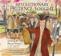 Cover image for Revolutionary Prudence Wright: Leading the Minute Women in the Fight for Independence