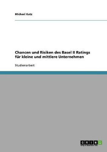 Cover image for Chancen und Risiken des Basel II Ratings fur kleine und mittlere Unternehmen