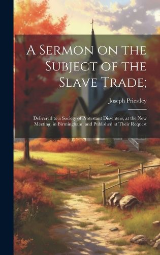 A Sermon on the Subject of the Slave Trade;