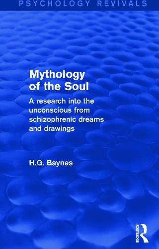 Cover image for Mythology of the Soul (Psychology Revivals): A Research into the Unconscious from Schizophrenic Dreams and Drawings