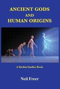 Cover image for Ancient Gods and Human Origins: A Sitchin Studies Book