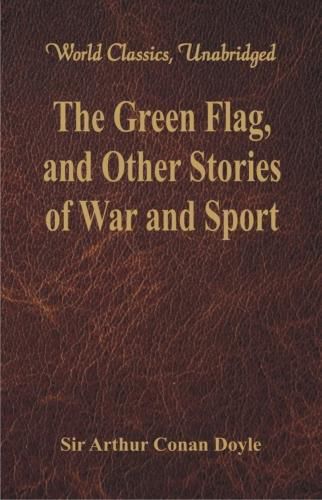 Cover image for The Green Flag, and Other Stories of War and Sport