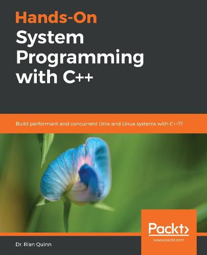 Cover image for Hands-On System Programming with C++: Build performant and concurrent Unix and Linux systems with C++17