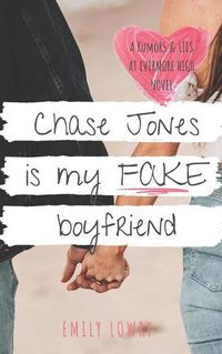 Cover image for Chase Jones is My Fake Boyfriend: A Sweet YA Romance