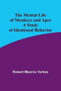 Cover image for The Mental Life of Monkeys and Apes