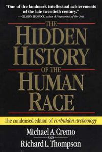 Cover image for The Hidden History of the Human Race: The Condensed Edition of  Forbidden Archeology