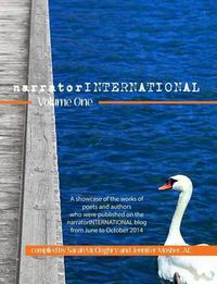 Cover image for narratorINTERNATIONAL Volume One: A showcase of poets and authors who were published on the narratorINTERNATIONAL blog from 1 June to 31 October 2014.