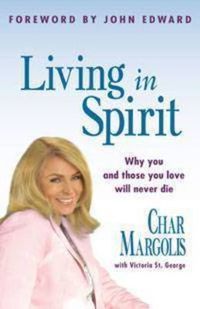 Cover image for Living in Spirit: Why you and those you love will never die