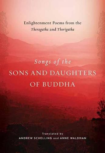 Songs of the Sons and Daughters of Buddha: Enlightenment Poems from the Theragatha and Therigatha