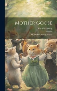 Cover image for Mother Goose; or, The old Nursery Rhymes