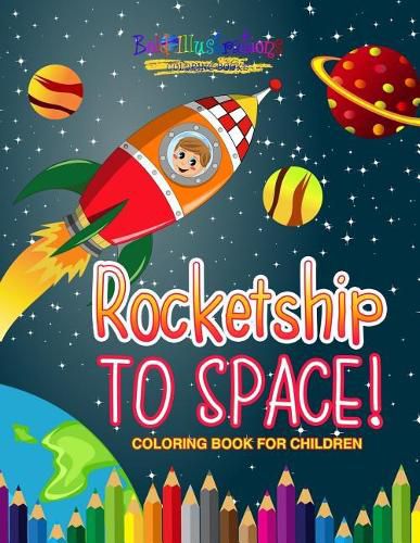 Cover image for Rocketship to Space! Coloring Book For Children