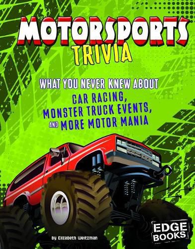 Motorsports Trivia: What You Never Knew About Car Racing, Monster Truck Events, and More Motor Mania (Not Your Ordinary Trivia)