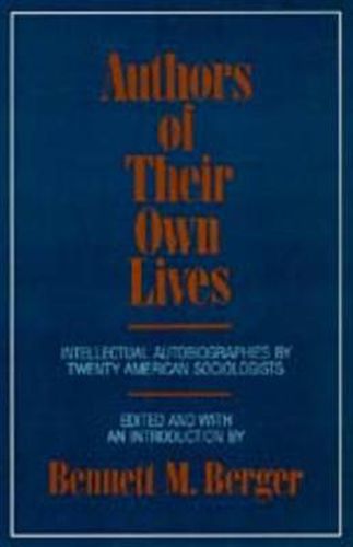 Cover image for Authors of Their Own Lives: Intellectual Autobiographies by Twenty American Sociologists