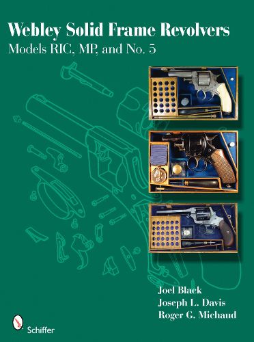 Cover image for Webley Solid Frame Revolvers: Models RIC, MP, and No. 5