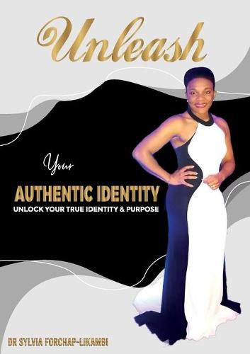 Cover image for Unleash Your Authentic Identity: Unlock Your True Identity & Purpose