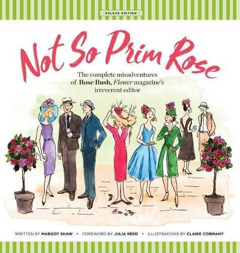 Not So Prim Rose - Hard Cover: The Complete Misadventures of Rose Bush, Flower Magazine's Irreverent Editor