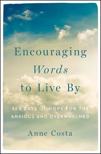 Cover image for Encouraging Words to Live by: 365 Days of Hope for the Anxious and Overwhelmed